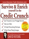 Survive and Enrich Yourself in the Credit Crunch